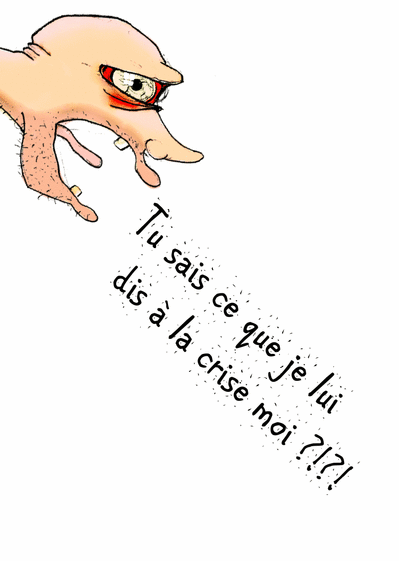 Je lui dis quoi a la crise